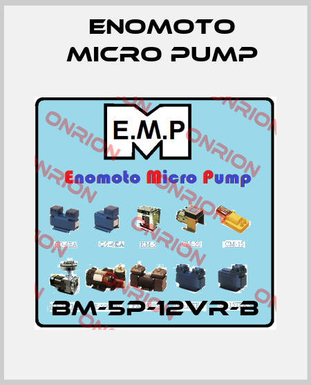 BM-5P-12VR-B Enomoto Micro Pump
