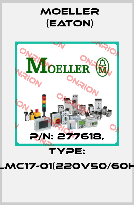 P/N: 277618, Type: DILMC17-01(220V50/60HZ) Moeller (Eaton)