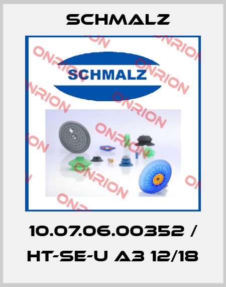 10.07.06.00352 / HT-SE-U A3 12/18 Schmalz