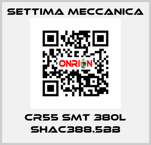 Cr55 smt 380L shac388.5bb Settima Meccanica