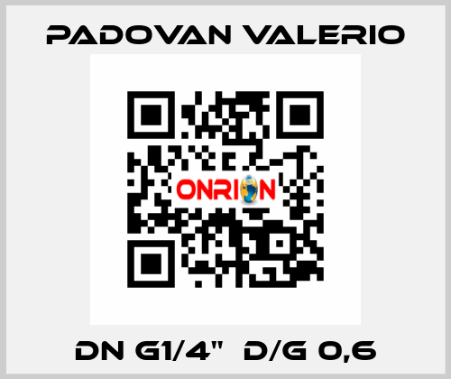 DN G1/4"  D/G 0,6 PADOVAN VALERIO