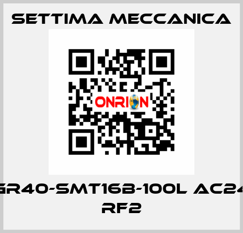 GR40-SMT16B-100L AC24 RF2 Settima Meccanica