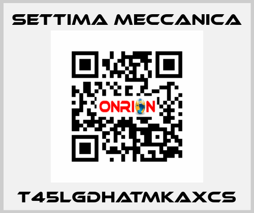 T45LGDHATMKAXCS Settima Meccanica