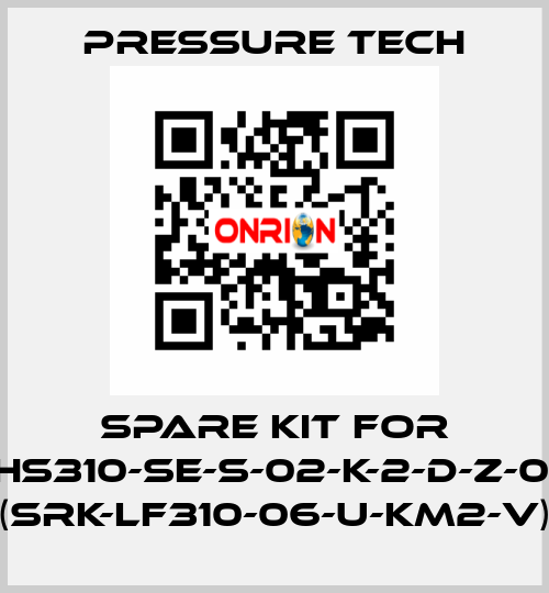 Spare kit for XHS310-SE-S-02-K-2-D-Z-015 (SRK-LF310-06-U-KM2-V) Pressure Tech