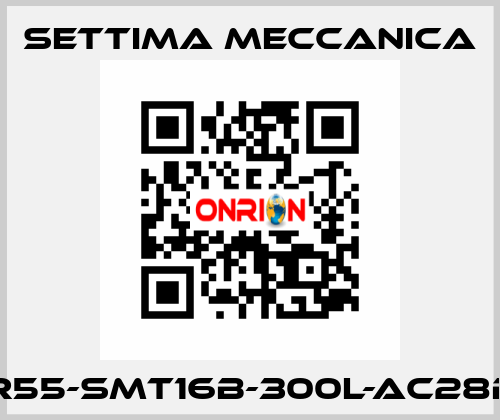 GR55-SMT16B-300L-AC28B5 Settima Meccanica