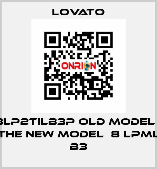 8LP2TILB3P old model / the new model  8 LPML B3 Lovato