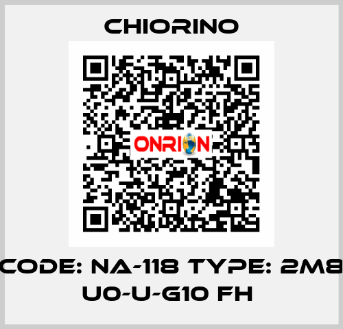 Code: NA-118 Type: 2M8 U0-U-G10 FH  Chiorino