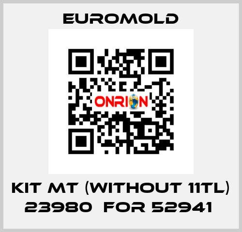 KIT MT (WITHOUT 11TL) 23980  for 52941  EUROMOLD