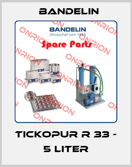 TICKOPUR R 33 - 5 Liter Bandelin