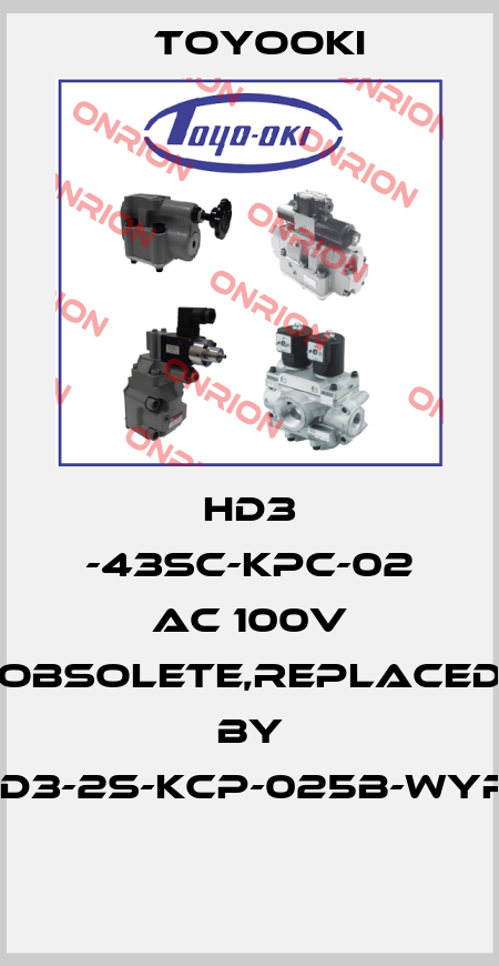 hd3 -43SC-KPC-02 AC 100V obsolete,replaced by HD3-2S-KCP-025B-WYR1  Toyooki