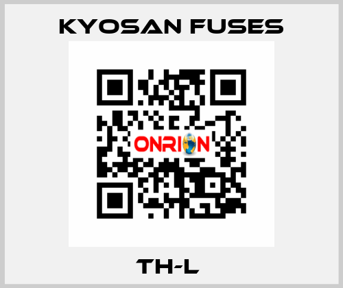 TH-L  Kyosan Fuses