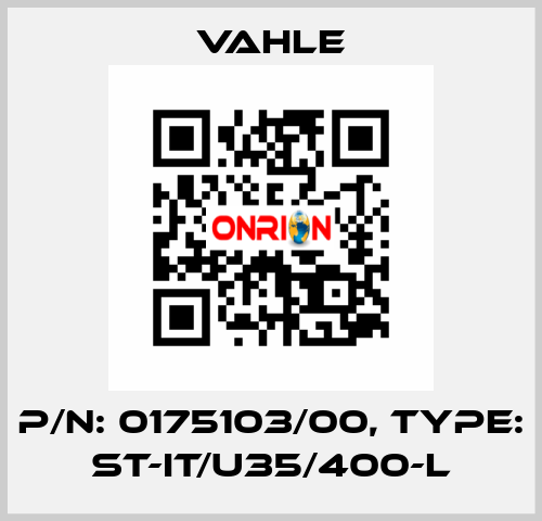 P/n: 0175103/00, Type: ST-IT/U35/400-L Vahle