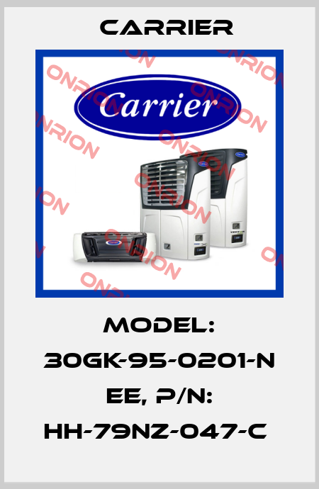 MODEL: 30GK-95-0201-N EE, P/N: HH-79NZ-047-C  Carrier