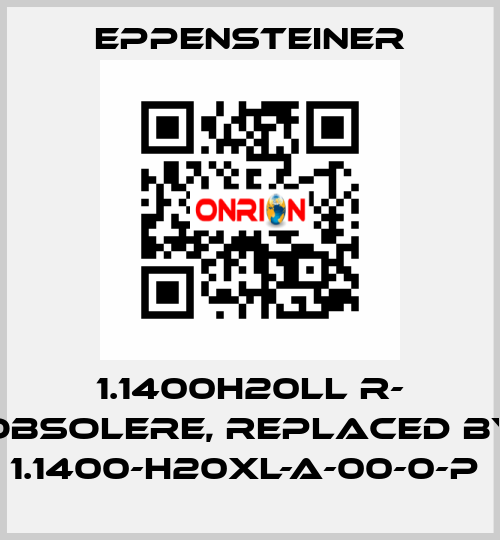 1.1400H20LL R- obsolere, replaced by   1.1400-H20XL-A-00-0-P  Eppensteiner