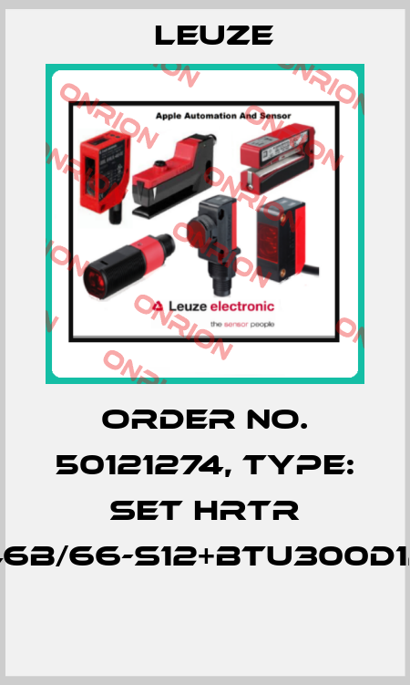 Order No. 50121274, Type: SET HRTR 46B/66-S12+BTU300D12  Leuze