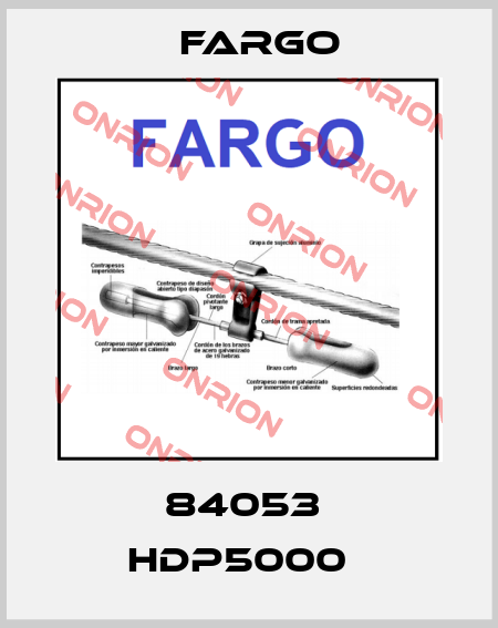 84053  HDP5000   Fargo