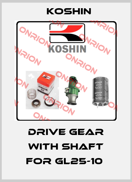 DRIVE GEAR WITH SHAFT for GL25-10  Koshin