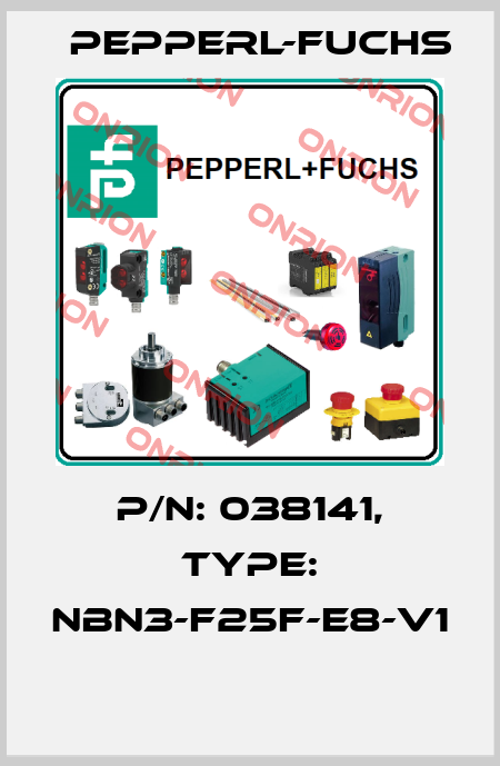 P/N: 038141, Type: NBN3-F25F-E8-V1  Pepperl-Fuchs