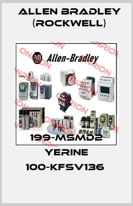 199-MSMD2 YERINE 100-KFSV136  Allen Bradley (Rockwell)