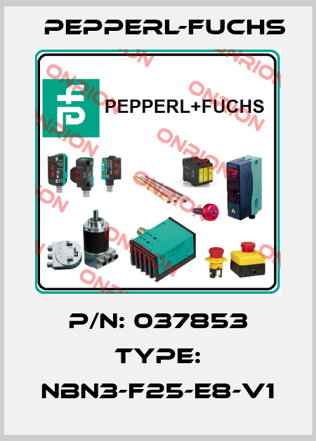 P/N: 037853 Type: NBN3-F25-E8-V1 Pepperl-Fuchs
