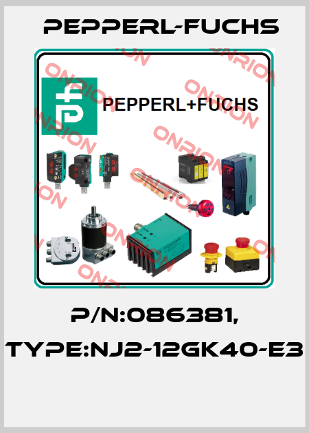P/N:086381, Type:NJ2-12GK40-E3  Pepperl-Fuchs