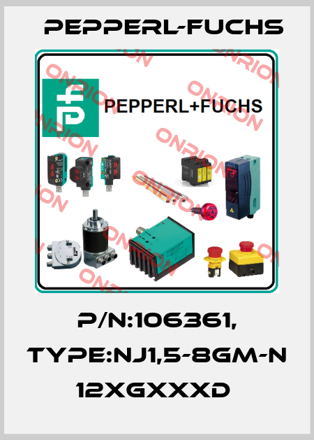 P/N:106361, Type:NJ1,5-8GM-N           12xGxxxD  Pepperl-Fuchs