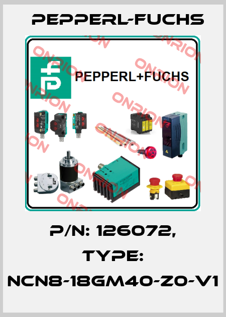 p/n: 126072, Type: NCN8-18GM40-Z0-V1 Pepperl-Fuchs