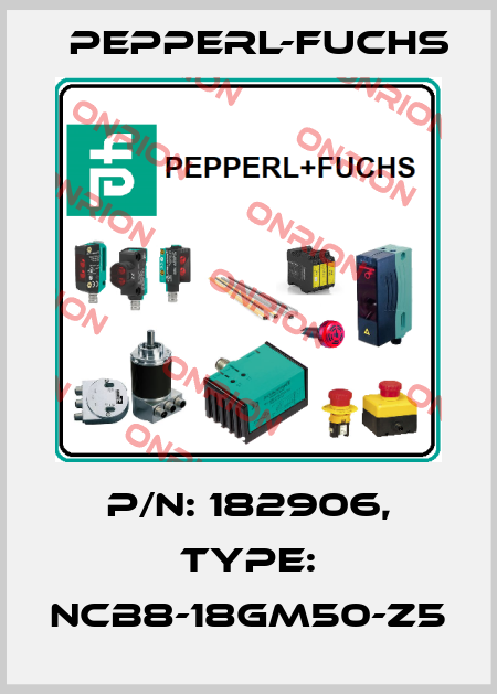 p/n: 182906, Type: NCB8-18GM50-Z5 Pepperl-Fuchs