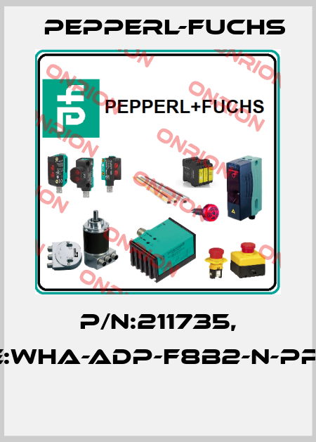P/N:211735, Type:WHA-ADP-F8B2-N-PP-GP-1  Pepperl-Fuchs