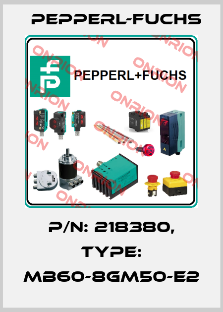 p/n: 218380, Type: MB60-8GM50-E2 Pepperl-Fuchs