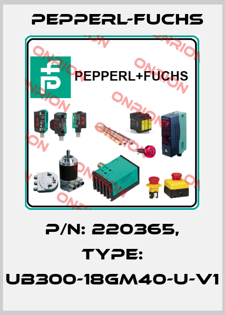 p/n: 220365, Type: UB300-18GM40-U-V1 Pepperl-Fuchs