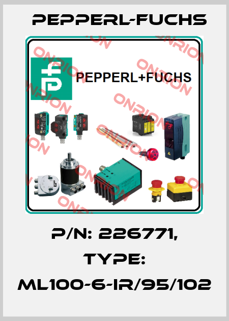 p/n: 226771, Type: ML100-6-IR/95/102 Pepperl-Fuchs