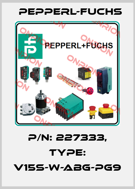 p/n: 227333, Type: V15S-W-ABG-PG9 Pepperl-Fuchs