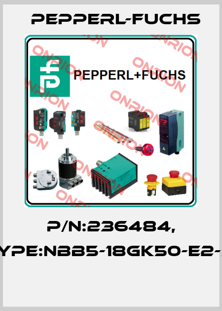 P/N:236484, Type:NBB5-18GK50-E2-M  Pepperl-Fuchs
