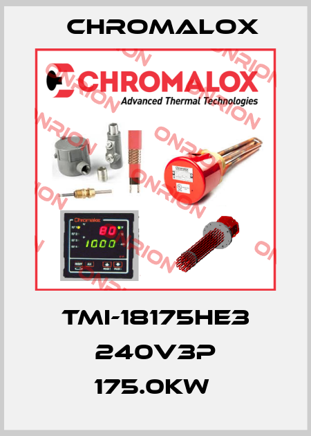 TMI-18175HE3 240V3P 175.0KW  Chromalox