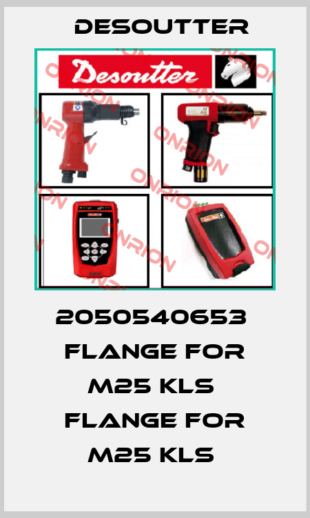 2050540653  FLANGE FOR M25 KLS  FLANGE FOR M25 KLS  Desoutter