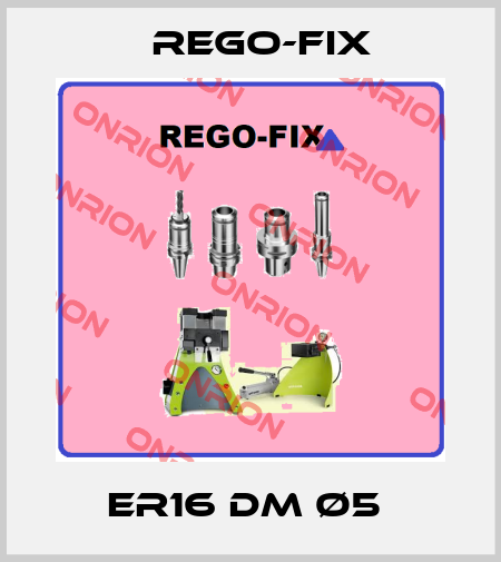 ER16 DM Ø5  Rego-Fix