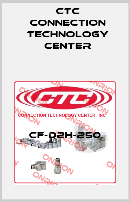 CF-D2H-250 CTC Connection Technology Center