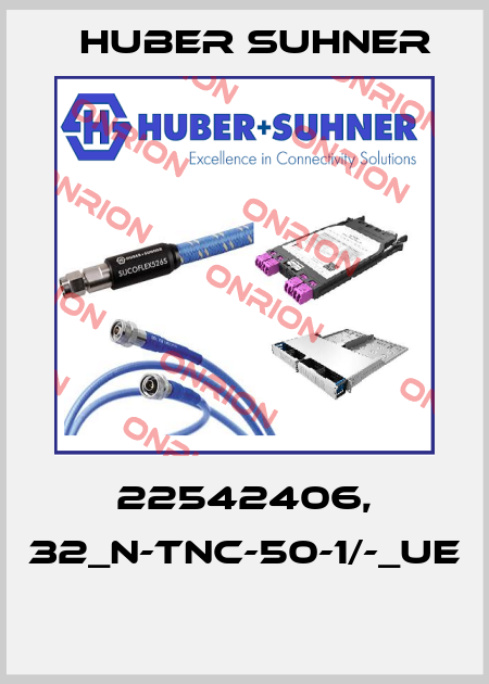22542406, 32_N-TNC-50-1/-_UE  Huber Suhner