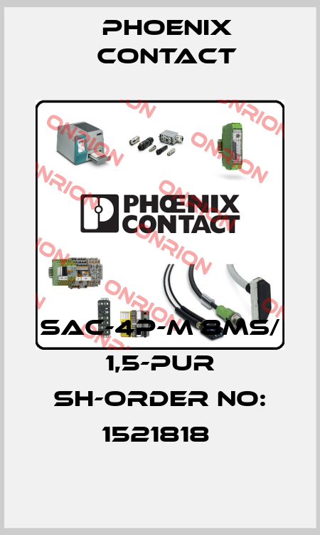 SAC-4P-M 8MS/ 1,5-PUR SH-ORDER NO: 1521818  Phoenix Contact