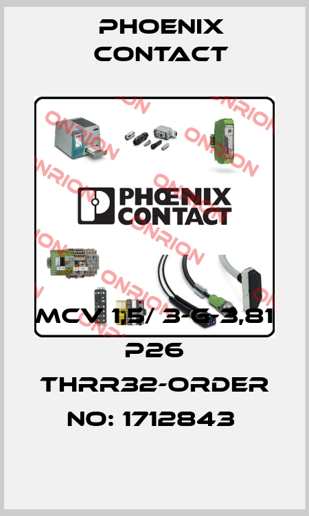 MCV 1,5/ 3-G-3,81 P26 THRR32-ORDER NO: 1712843  Phoenix Contact
