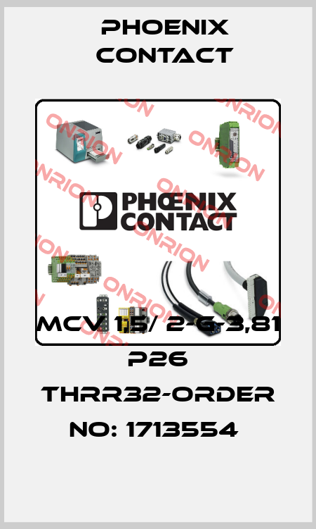 MCV 1,5/ 2-G-3,81 P26 THRR32-ORDER NO: 1713554  Phoenix Contact