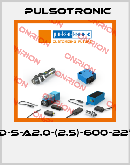 D-S-A2.0-(2.5)-600-22°  Pulsotronic