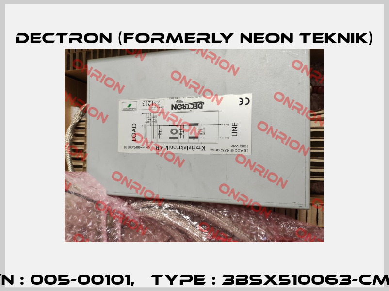 P/N : 005-00101,   Type : 3BSX510063-CMM Dectron (formerly Neon Teknik)