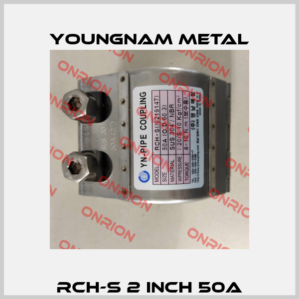 RCH-S 2 INCH 50A YOUNGNAM METAL