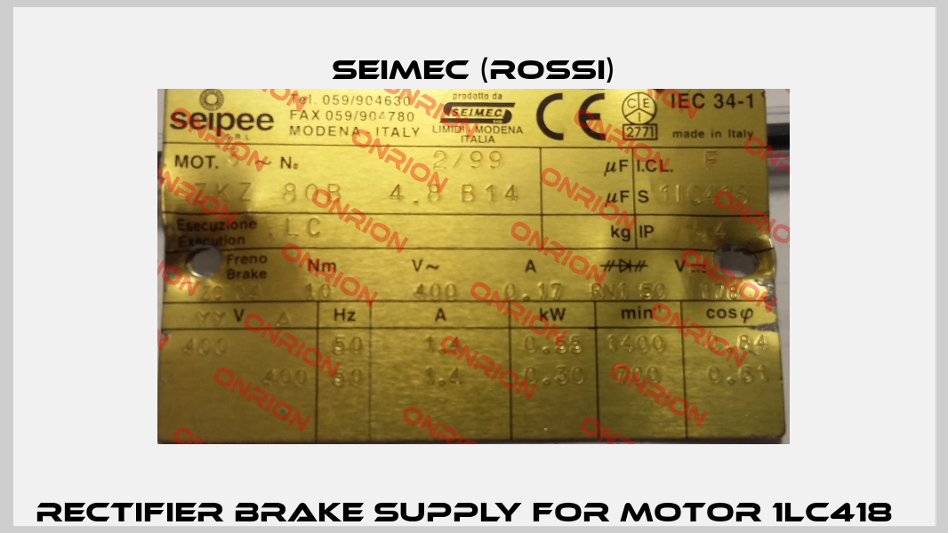 Rectifier brake supply for motor 1lc418   Seimec (Rossi)