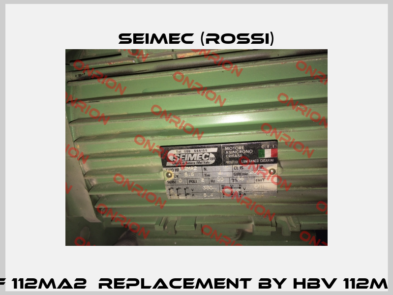 HF 112MA2  replacement by HBV 112M 2  Seimec (Rossi)