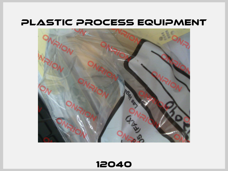 12040 PLASTIC PROCESS EQUIPMENT