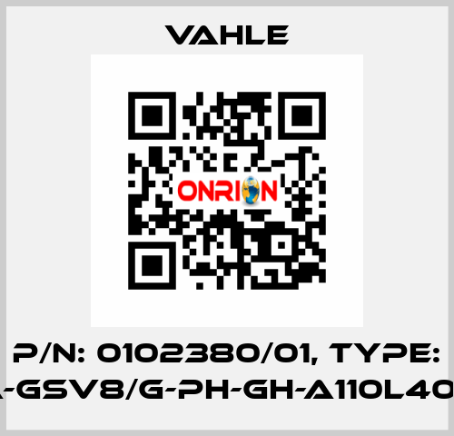 P/n: 0102380/01, Type: SA-GSV8/G-PH-GH-A110L40-16 Vahle