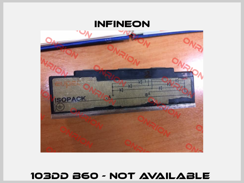 103DD B60 - not available  Infineon